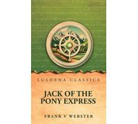 Jack of the Pony Express by Frank V Webster