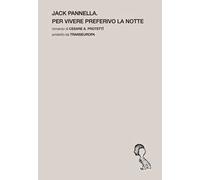 Jack Pannella. Per vivere preferivo la notte