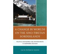 Jack Patrick Haye A Change in Worlds on the Sino-Tibetan Borderland (Tascabile)