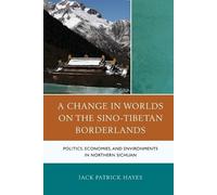 Jack Patrick Haye A Change in Worlds on the Sino-Tibetan Borderland (Tascabile)