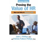 Jack Phillips Patricia Pulliam Phillips Proving the Value of HR (Tascabile)