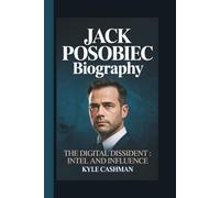 JACK POSOBIEC: THE DIGITAL DISSIDENT : INTEL AND INFLUENCE