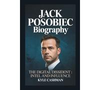 JACK POSOBIEC: THE DIGITAL DISSIDENT : INTEL AND INFLUENCE