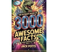 Jack Potts The Ultimate Book of 3000 Awesome Facts for Curious Kids (Tascabile)