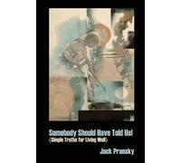 Jack Pransky Somebody Should Have Told Us (Tascabile)