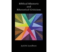 Jack R Lundbom Biblical Rhetoric and Rhetorical Criticism (Tascabile)