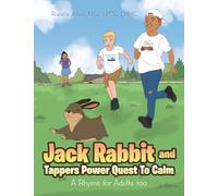 Jack Rabbit and Tappers Power Quest To Calm: A Rhyme for Adults too