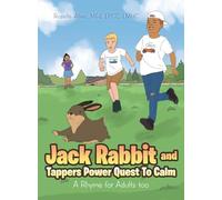 Jack Rabbit and Tappers Power Quest To Calm: A Rhyme for Adults too