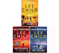 Jack Reacher Series (26-28) Collection 3 Books Set By Lee Child (Better Off Dead, No Plan B & [Hardcover] The Secret)