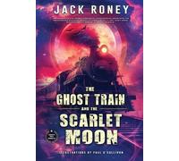 Jack Roney The Ghost Train and the Scarlet Moon (Tascabile)
