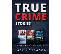 Jack Rosewood True Crime Stories (Tascabile) True Crime Novels Anthology
