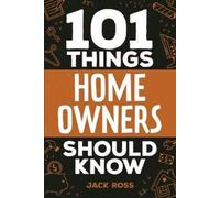 Jack Ross 101 Things Home Owners Should Know (Tascabile)