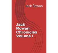 Jack Rowan Chronicles Volume I