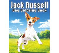 Jack Russell: Playful and Spirited Dog Coloring Book Featuring Smart Little Dogs, Active Scenes, and Heartwarming Moments for Stress Relief and Creativity