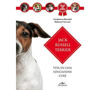 Jack Russell Terrier: Vita in casa. Educazione. Cure