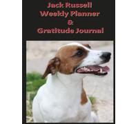 Jack Russell Weekly Planner & Gratitude Journal: Plan your days and write down all the things that you are thankful for in your life.