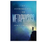 Jack S. Crumley II An Introduction to Metaphysics (Tascabile)