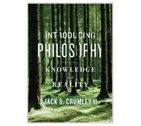 Jack S. Crumley II Introducing Philosophy: Knowledge and Reality (Tascabile)