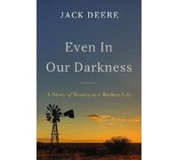 Jack S. Deere Even in Our Darkness (Tascabile)
