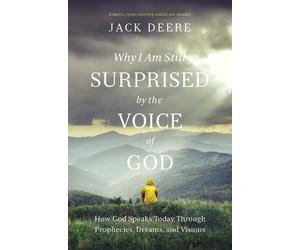 Jack S. Deere Why I Am Still Surprised by the Voice of God (Tascabile)
