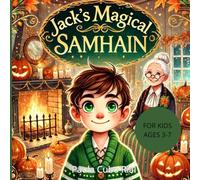 Jack’s magic Samhain: A Heartwarming Story About Samhain Traditions, Honoring Ancestors, and Celebrating Nature - A Perfect Introduction to Pagan Holidays for Kids