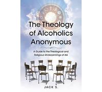Jack S The Theology of Alcoholics Anonymous (Tascabile)