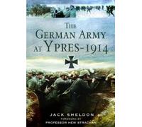 Jack Sheldon The German Army at Ypres 1914 (Tascabile)