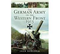 Jack Sheldon The German Army on the Western Front 1915 (Tascabile)