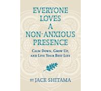 Jack Shitama Everyone Loves a Non-Anxious Presence (Tascabile)