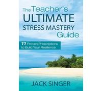 Jack Singer The Teacher's Ultimate Stress Mastery Guide (Tascabile)
