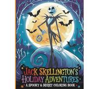 Jack Skellington’s Holiday Adventures: A Spooky & Merry Coloring Book: Celebrate Halloween, Christmas, and everything in between with 48 hauntingly festive pages starring Jack, Sally, and friends!