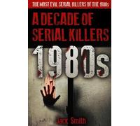 Jack Smith 1980s - A Decade of Serial Killers (Tascabile)