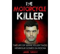 Jack Smith The Motorcycle Killer (Tascabile) Serial Killer True Crime Books