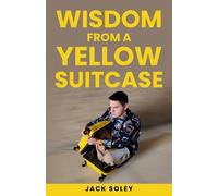 Jack Soley Wisdom from a Yellow Suitcase (Tascabile)