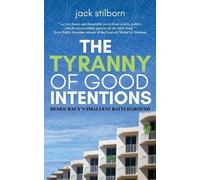 Jack Stilborn The Tyranny of Good Intentions (Tascabile)