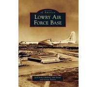 Jack Stokes Ballard John Bond George Paxton Lowry Air Force Base (Tascabile)