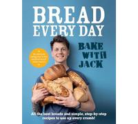 Jack Sturgess BAKE WITH JACK - Bread Every Day (Copertina rigida)