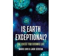 Jack Szostak Mario Livio Is Earth Exceptional? (Copertina rigida)