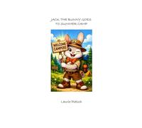 JACK THE BUNNY: JACK THE BUNNY GOES TO SUMMER CAMP