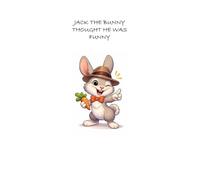 JACK THE BUNNY: THOUGHT HE WAS FUNNY