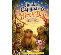 Jack, The Capybara's Birth Day: Celebrating the Miracle of You