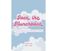 Jack the Hunchback (Illustrated): A Story of Adventure on the Coast of Maine