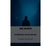 JACK THE RIPPER: De Whitechapel-moorden ontrafeld
