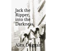 Jack the Ripper, into the Darkness: revised edition 2025