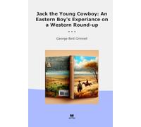 Jack the Young Cowboy: An Eastern Boy's Experiance on a Western Round-up