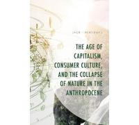 Jack Thornburg The Age of Capitalism, Consumer Culture, and t (Copertina rigida)