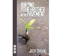 Jack Thorne Burying Your Brother in the Pavement (Tascabile) NHB Modern Plays