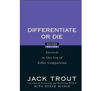 Differentiate or Die: Survival in Our Era of Killer Competition, 2nd Edition: Survival in Our Era of Killer Competition