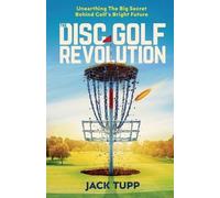 Jack Tupp The Disc Golf Revolution (Tascabile)