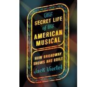 Jack Viertel The Secret Life of the American Musical (Tascabile)